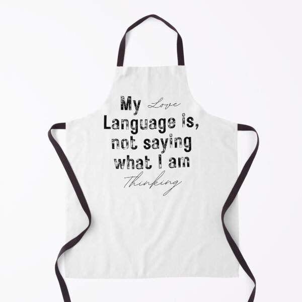 Item preview, My Love language is not saying what I am thinking designed and sold by InsanelyD.