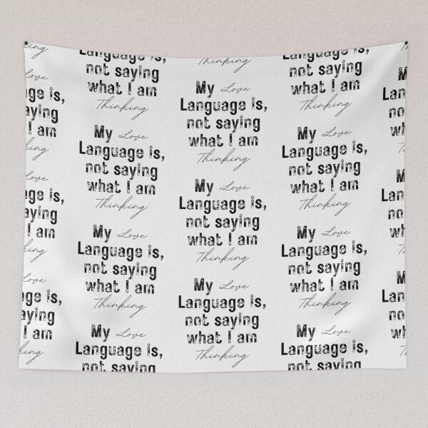 Item preview, My Love language is not saying what I am thinking designed and sold by InsanelyD.