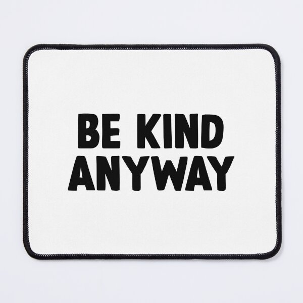 Item preview, Be kind anyway  designed and sold by designing01Ar3.