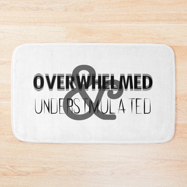 Item preview, Overwhelmed and Understimulated designed and sold by CloudyAppleArt.