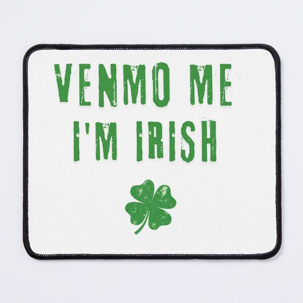 Item preview, Send Me Venmo, I'm Irish and Thirsty for Celebration designed and sold by ItsOkKoy.