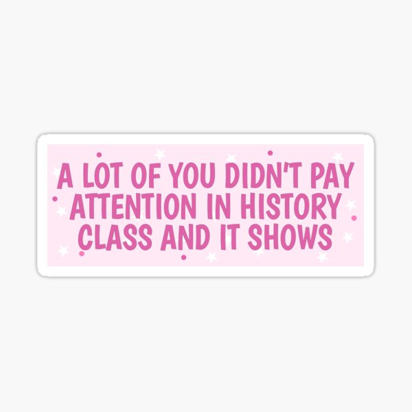Item preview, A Lot Of You Didn't Pay Attention In History Class Anti Trump Political Bumper  designed and sold by Burpishop.