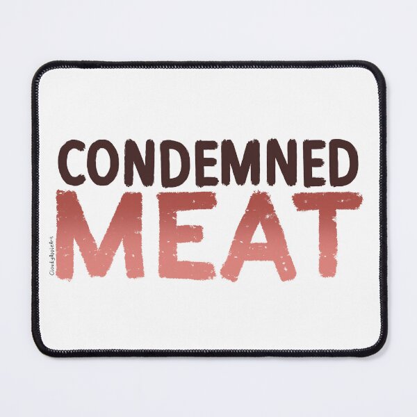 Item preview, CONDEMNED MEAT designed and sold by CloudyAppleArt.