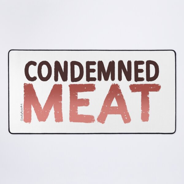 Item preview, CONDEMNED MEAT designed and sold by CloudyAppleArt.