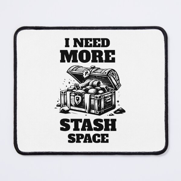 Item preview, I Need More Stash Space designed and sold by AnAzArt.