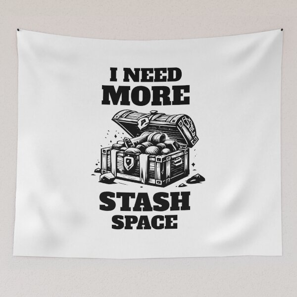 Item preview, I Need More Stash Space designed and sold by AnAzArt.