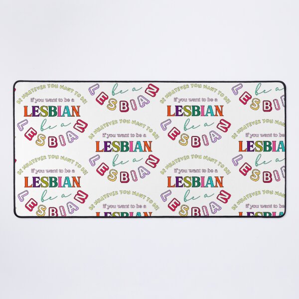 Item preview, be whatever you want to be! if you want to be a lesbian, be a lesbian. designed and sold by pnkrose.