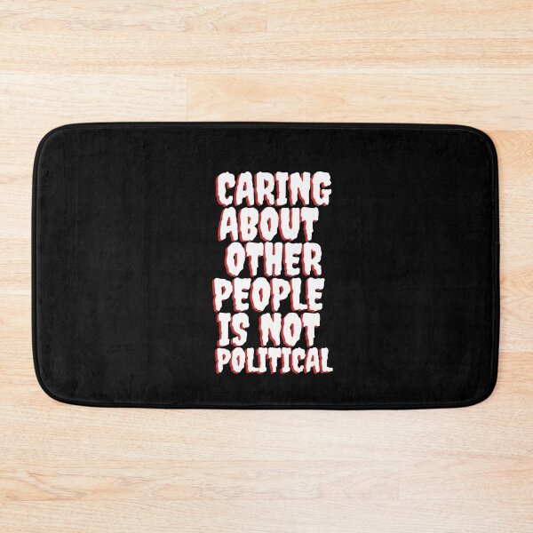 Item preview, Caring About Other People Is Not Political designed and sold by crazygingercat.