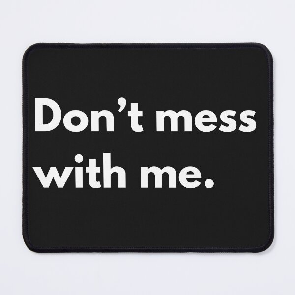 Item preview, Don't mess with me. designed and sold by WorldAniPicture.