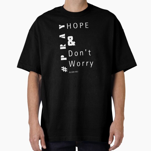 Item preview, Pray hope and don't worry Padre Pio designed and sold by AMDG Line.