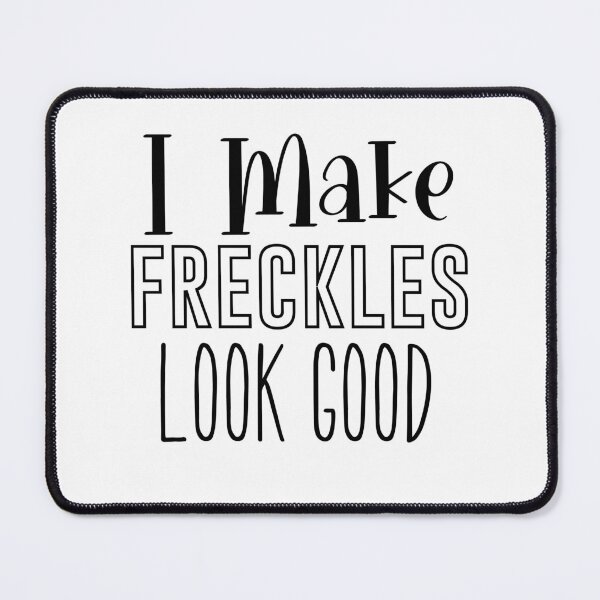 Item preview, I Make Freckles Look Good designed and sold by Whackadoodletee.
