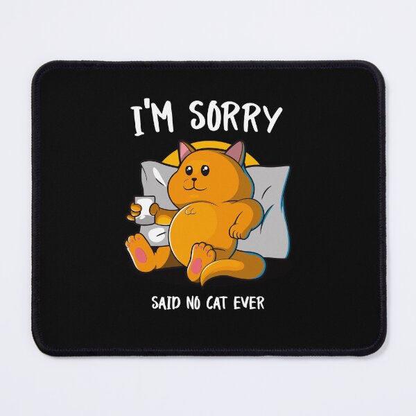 Item preview, I'm sorry said no cat ever (on dark colors) designed and sold by messy-nessie.