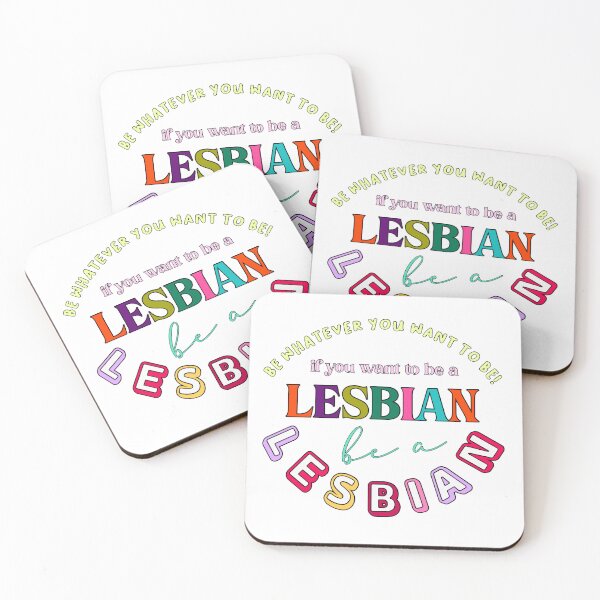 Item preview, be whatever you want to be! if you want to be a lesbian, be a lesbian. designed and sold by pnkrose.