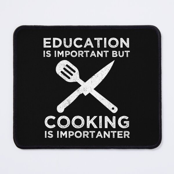 Item preview, Education Is Important But Cooking Is Importanter designed and sold by Cat Lady Designs.