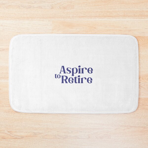Item preview, Aspire to Retire  designed and sold by pnkrose.