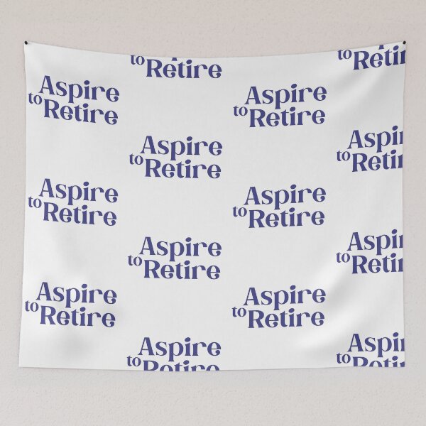 Item preview, Aspire to Retire  designed and sold by pnkrose.