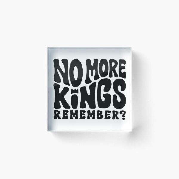 Item preview, No More Kings - Remember? designed and sold by Unhinged Heather.