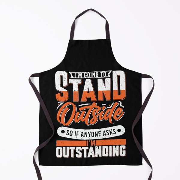 Item preview, Im Going To Stand Outside So If Anyone Asks Im Outstanding designed and sold by Dressed For Duty.
