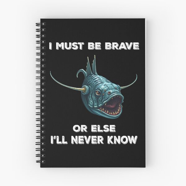 Item preview, Anglerfish I Must Be Brave Or Else I'll Never Know- Funny Anglerfish Lover  designed and sold by Smix Pixels.