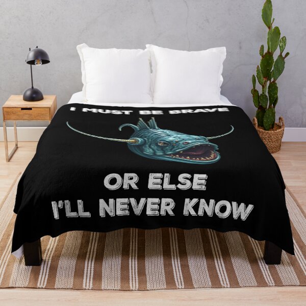 Item preview, Anglerfish I Must Be Brave Or Else I'll Never Know- Funny Anglerfish Lover  designed and sold by Smix Pixels.