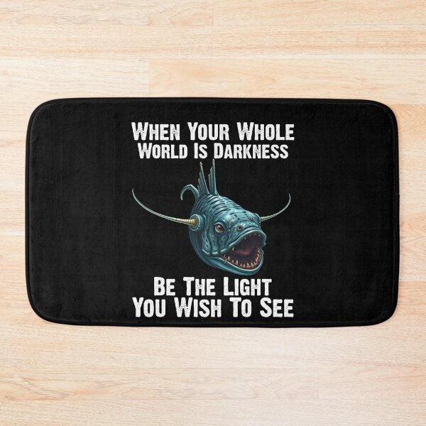 Item preview,  Anglerfish When Your Whole World Is Darkness Be The Light You Wish To See - Funny Anglerfish Lover  designed and sold by Smix Pixels.