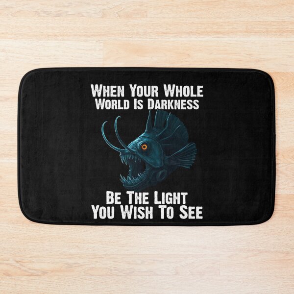 Item preview, Anglerfish When Your Whole World Is Darkness Be The Light You Wish To See - Funny Anglerfish Lover  designed and sold by Smix Pixels.