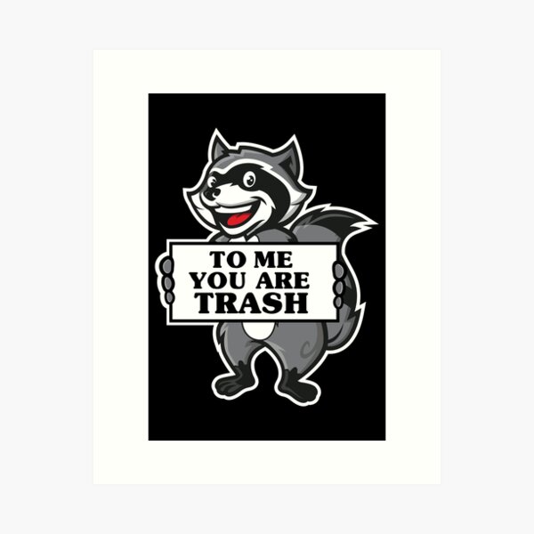 Item preview, To me, you are trash - funny trash racoon designed and sold by messy-nessie.