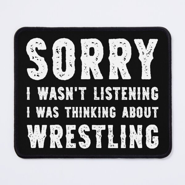 Item preview, Sorry I Wasn't Listening I Was Thinking About Wrestling Funny designed and sold by RareBunny.
