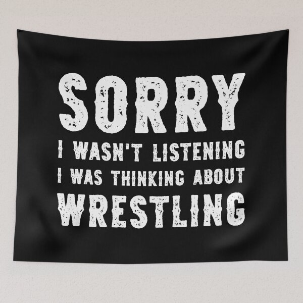 Item preview, Sorry I Wasn't Listening I Was Thinking About Wrestling Funny designed and sold by RareBunny.