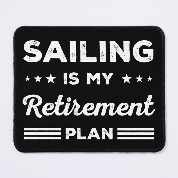 Item preview, Sailing Is My Retirement Plan Funny Sailing Lover designed and sold by RareBunny.