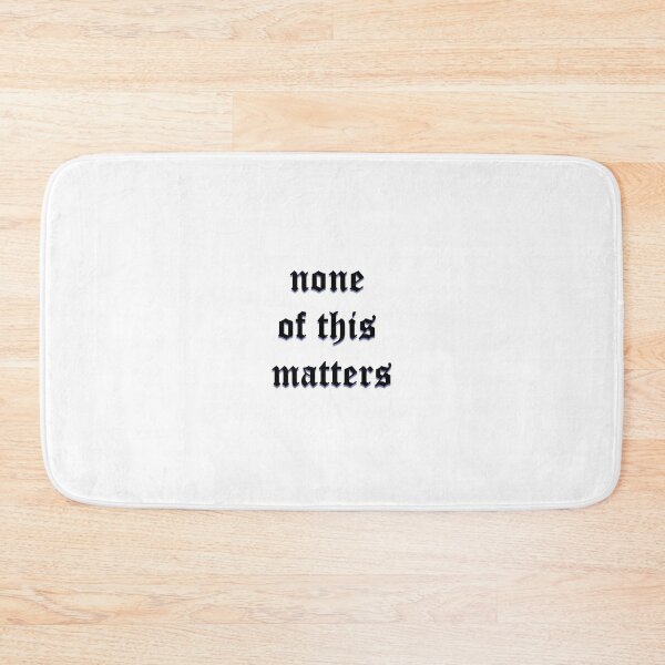 Item preview, none of this matters designed and sold by TorturedArtistX.