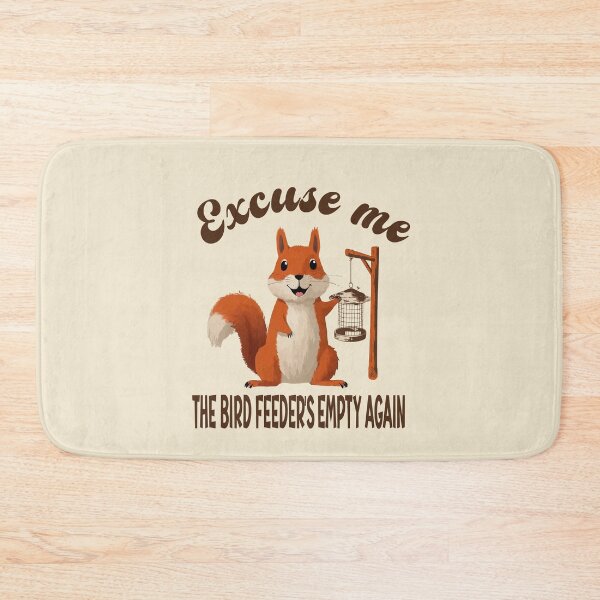 Item preview,  Excuse Me Bird Feeder's Empty Again Funny Squirrel Humor designed and sold by Colorfulman.