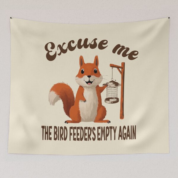 Item preview,  Excuse Me Bird Feeder's Empty Again Funny Squirrel Humor designed and sold by Colorfulman.