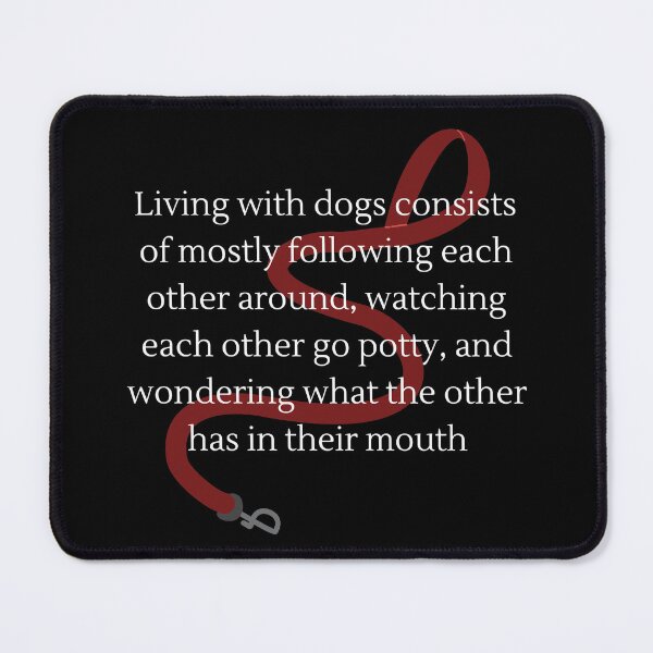 Item preview, Living with a Dog Following Each Other Around Watching Go Potty What's in Mouth designed and sold by AussieMomma.