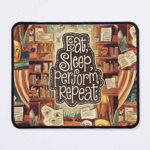 Item preview, Eat, Sleep, Perform, Repeat designed and sold by Back2Collage.