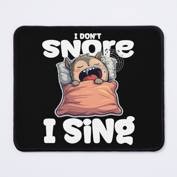 Item preview, I DON'T SNORE, I SING - SINGER GIFT designed and sold by KEF Custom.