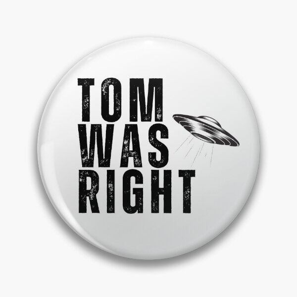 Item preview, Tom Was Right design. Aliens Exist. Tom Delonge was right designed and sold by Anngozza2.