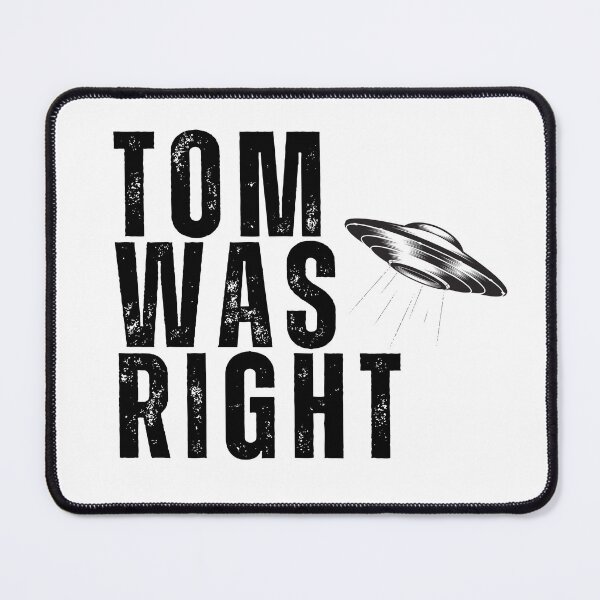 Item preview, Tom Was Right design. Aliens Exist. Tom Delonge was right designed and sold by Anngozza2.