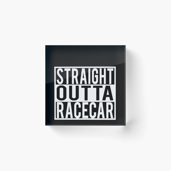 Item preview, Straight Outta Racecar Funny Car Enthusiast Race Car Driver designed and sold by spitzys.