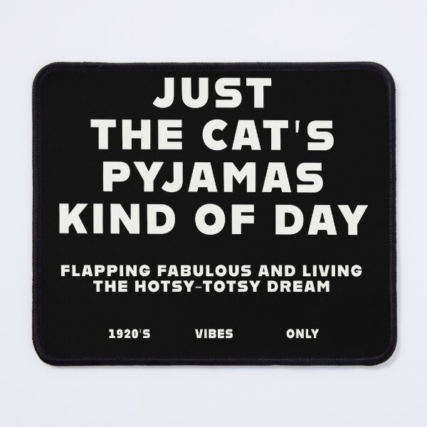 Item preview, Just the cat's pyjamas kind of day 1920s Era vibes only Funny 1920s slang Typographic Design gift for Vintage style lovers T-Shirt designed and sold by trefail.