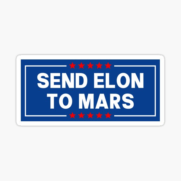 Item preview, Send Elon To Mars - Funny Anti Musk Bumper designed and sold by PixVib.
