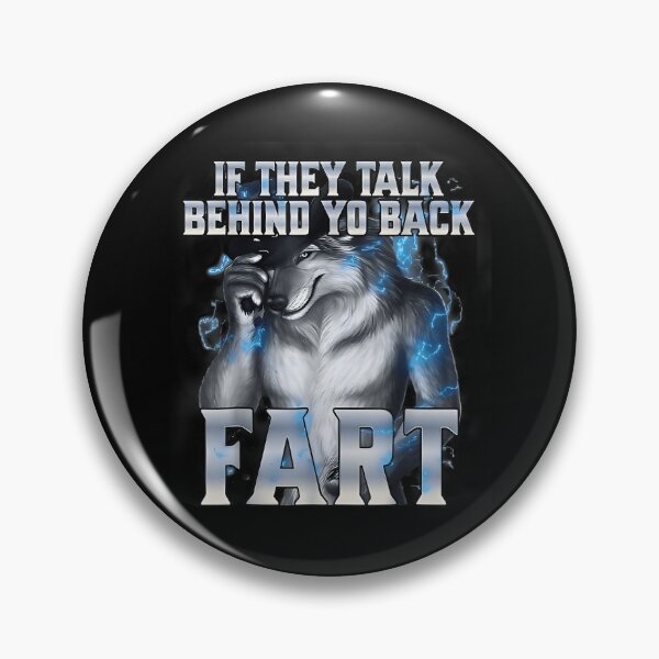 Item preview, If They Talk Behind Your Back Fart Funny Alpha Wolf Meme designed and sold by FantasyFablesC.