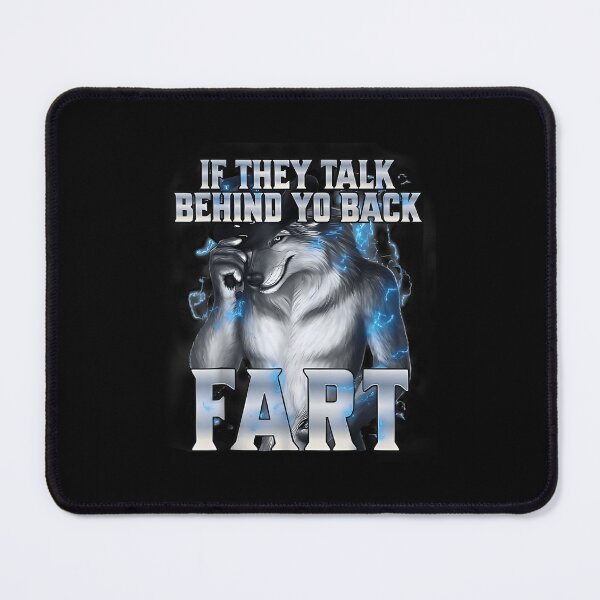 Item preview, If They Talk Behind Your Back Fart Funny Alpha Wolf Meme designed and sold by FantasyFablesC.