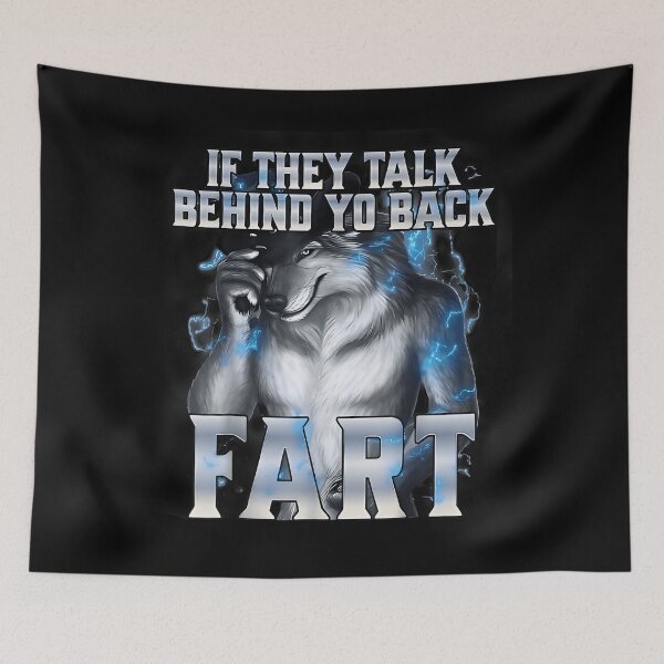 Item preview, If They Talk Behind Your Back Fart Funny Alpha Wolf Meme designed and sold by FantasyFablesC.