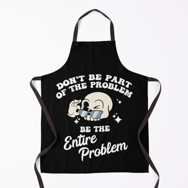 Item preview, Don't Be Part of The Problem Be The Entire Problem designed and sold by Dressed For  Duty.