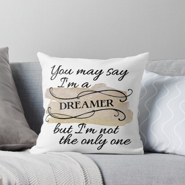 Item preview, You May Say I'm A Dreamer designed and sold by Jenn Graham.
