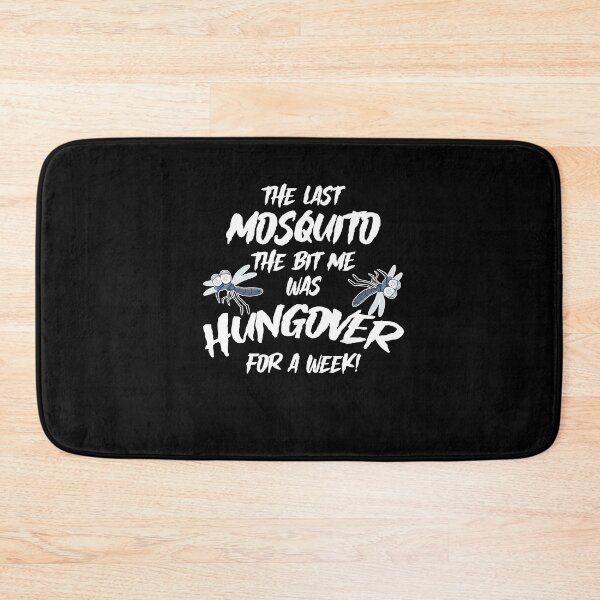 Item preview, Last Mosquito That Bit Me Was Hungover For A Week Drunk designed and sold by Dressed For  Duty.