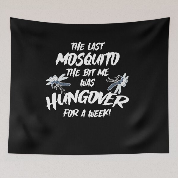 Item preview, Last Mosquito That Bit Me Was Hungover For A Week Drunk designed and sold by Dressed For  Duty.