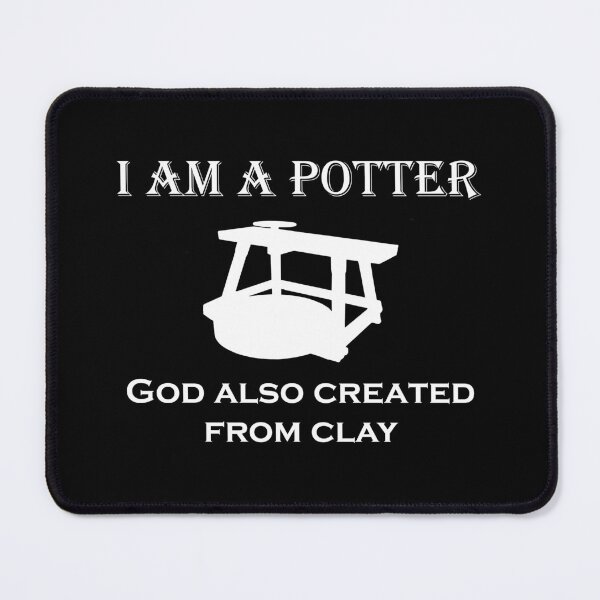 Item preview, I am a potter God also created from clay designed and sold by mikistudio.