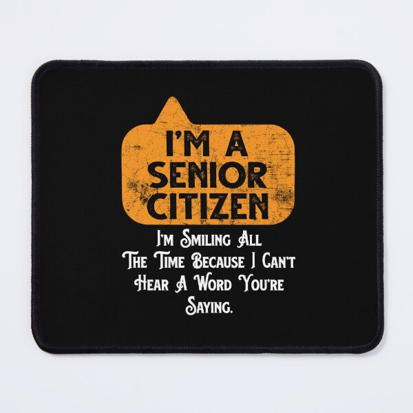 Item preview, Smiling All The Time Because I Can't Hear A Word Funny Senior Citizen designed and sold by Dressed For  Duty.